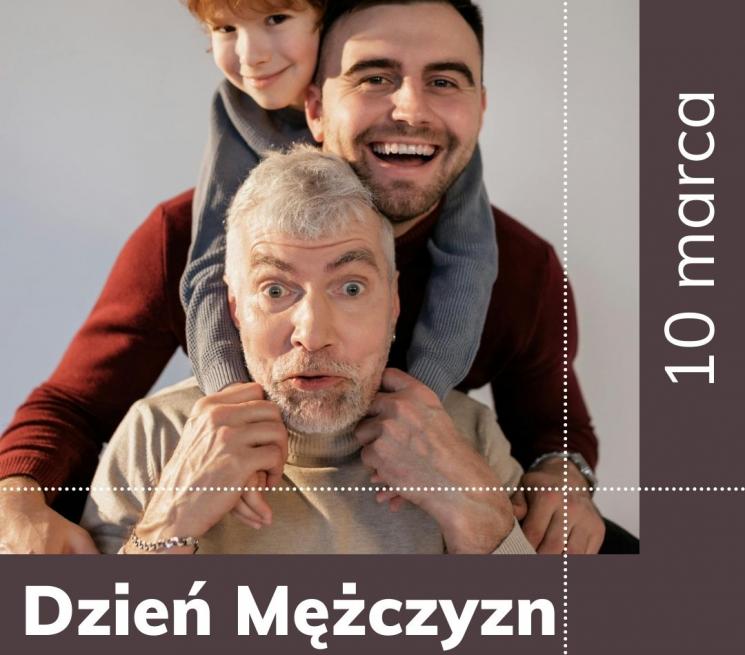 zdjęcie starszy mężczyzna jest przytulany przez mężczyznę w średnim wieku i chłopca otacza ich brązowa ramka z napisem 10 marca Dzień Mężczyzn